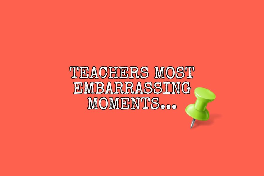 Teachers Most Embarrassing Moments